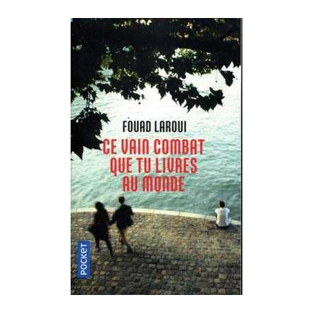 Ce vain Combat que tu Livres au Monde