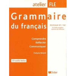 Atelier FLE : Grammaire du Francais niveaux B1-B2 + cd audio