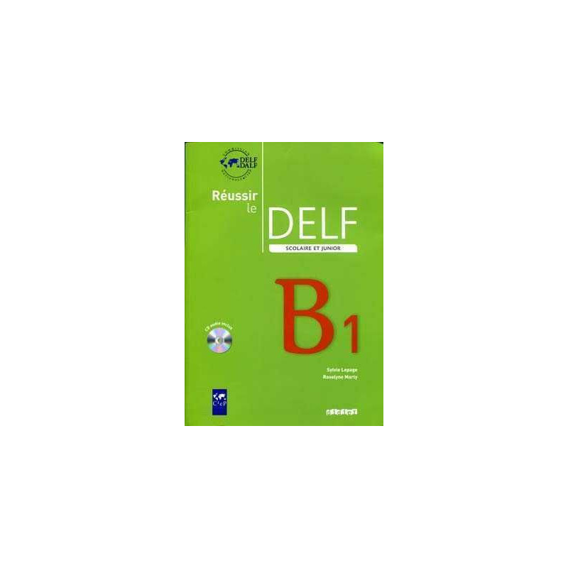 Reussir le Delf Scolaire et Junior B1 + cd audio