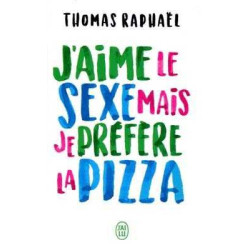 Jaime le sexe mais je préfère la pizza