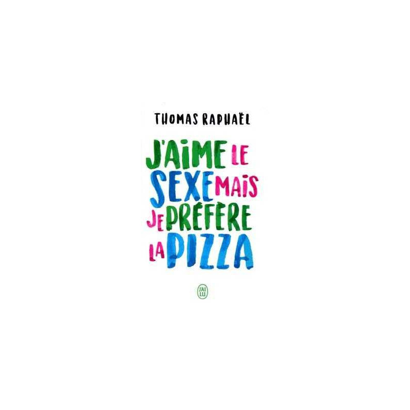 Jaime le sexe mais je préfère la pizza