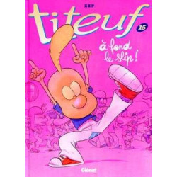 Titeuf 15 : A Fond le Slip