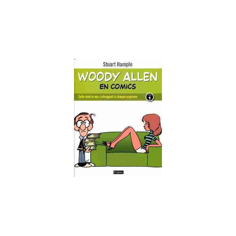 Woody Allen en Comics : Celle Dont le Nez s Allongeait a Chaque Orgasme