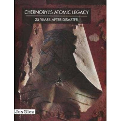 Chernobyl's Atomic Legacy : 25 Years After Disaster HB