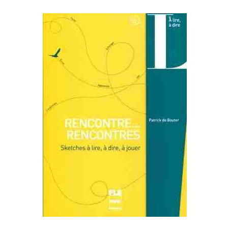 Rencontre... Rencontres : Sketches à Lire, à Dire, à Jouer, A2 B2