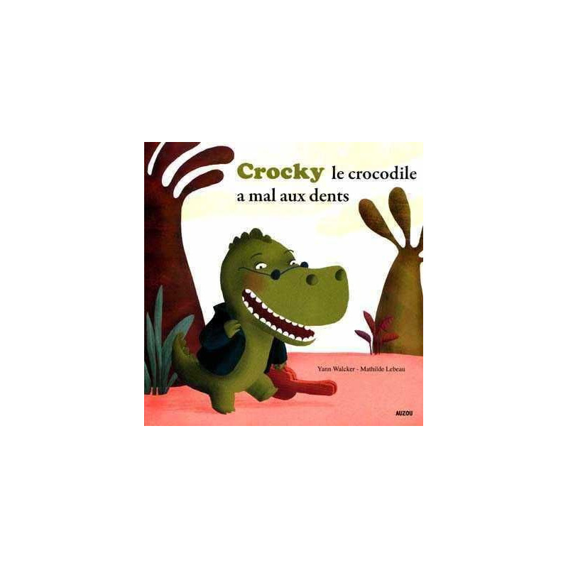 Crocky le Crocodile a Mal Aux Dents