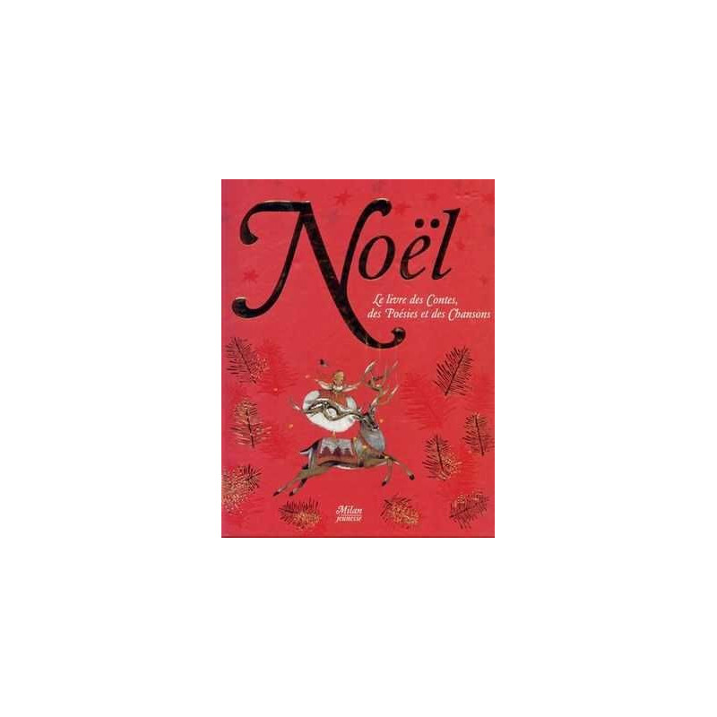 Noel : Le livre des Contes, des Poésies et des Chansons