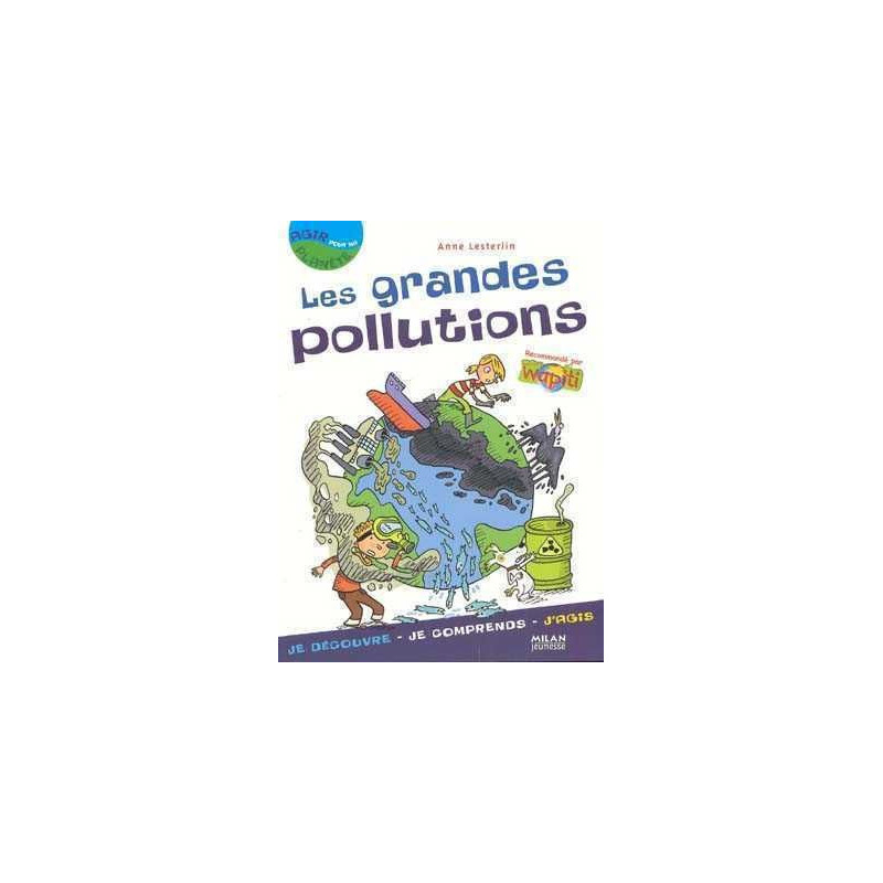 Agir pour ma Planete : Grandes Pollutions