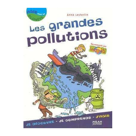 Agir pour ma Planete : Grandes Pollutions