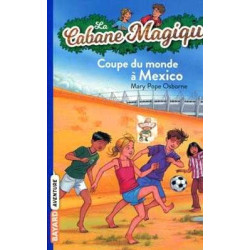 Cabane Magique 47 : Coupe du monde a Mexico