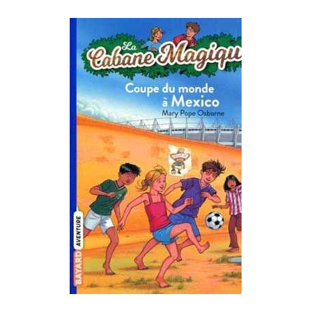 Cabane Magique 47 : Coupe du monde a Mexico