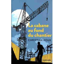 Cabane au Fond du Chantier