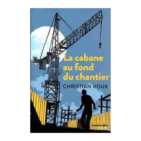 Cabane au Fond du Chantier