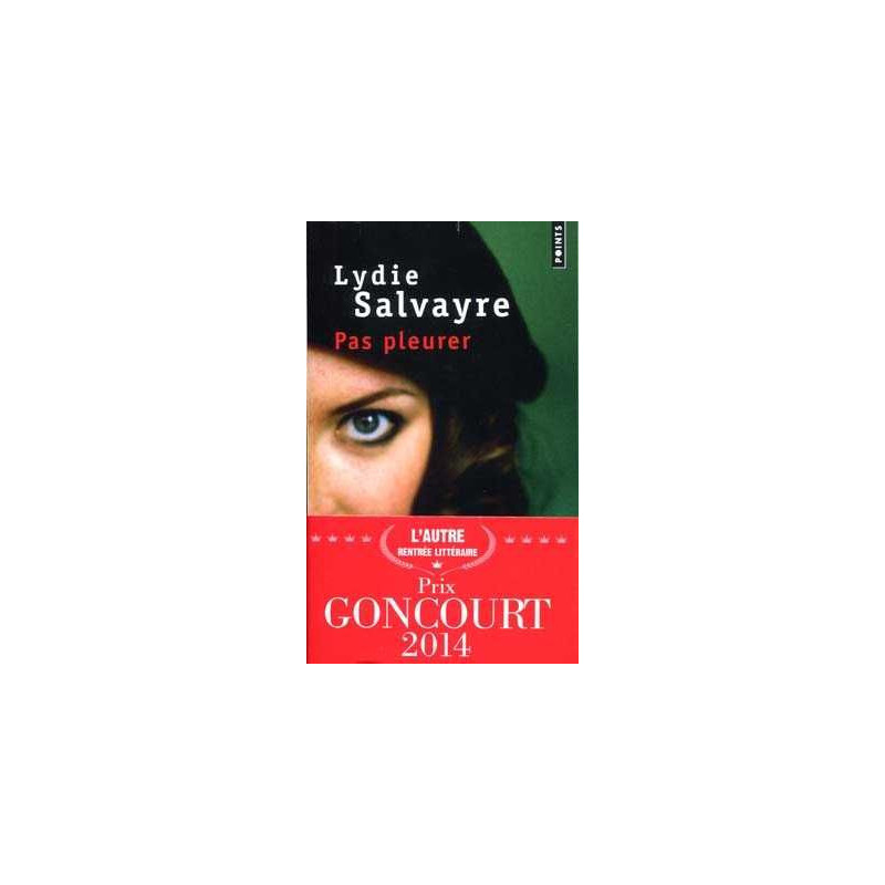 Pas Pleurer Prix Goncourt 2014