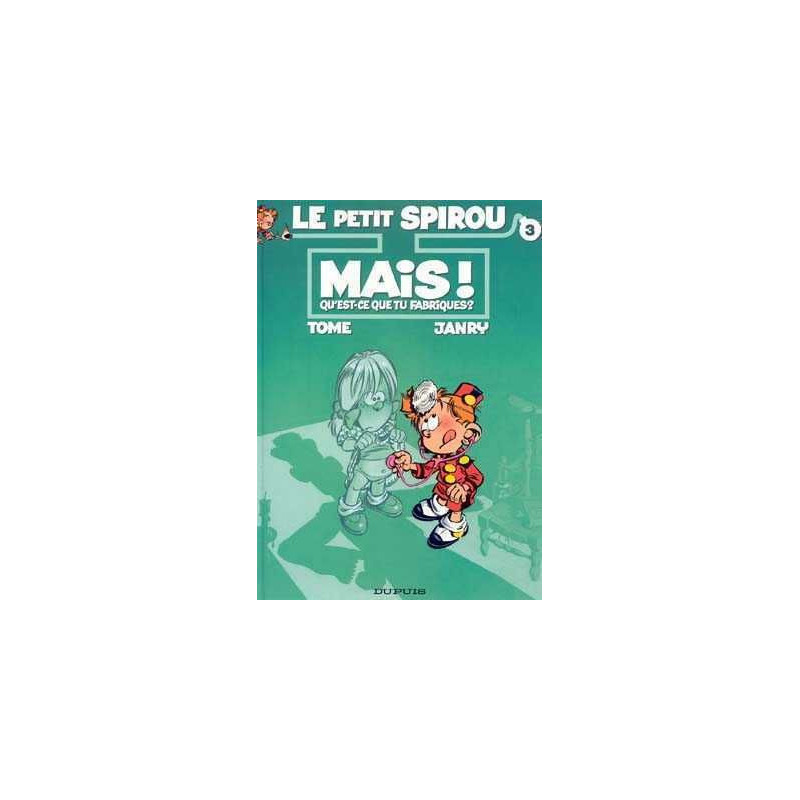 Petit Spirou 3 : Mais quest ce que tu Fabriques ?