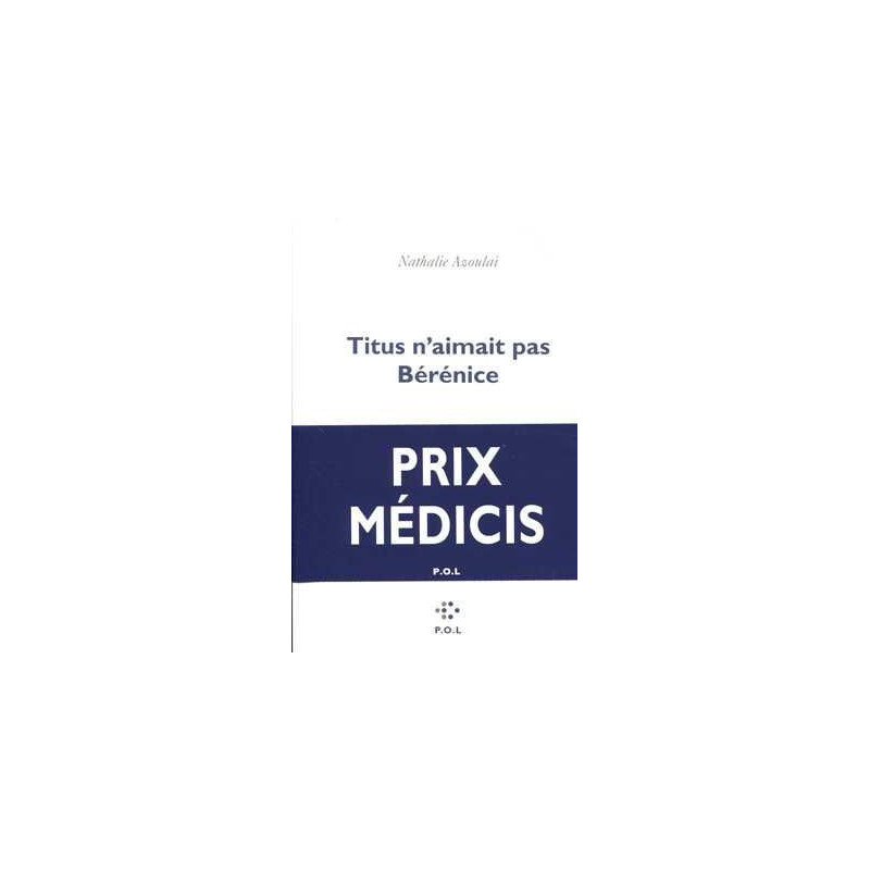 Titus n Aimait pas Berenice (Prix Medici 2015)