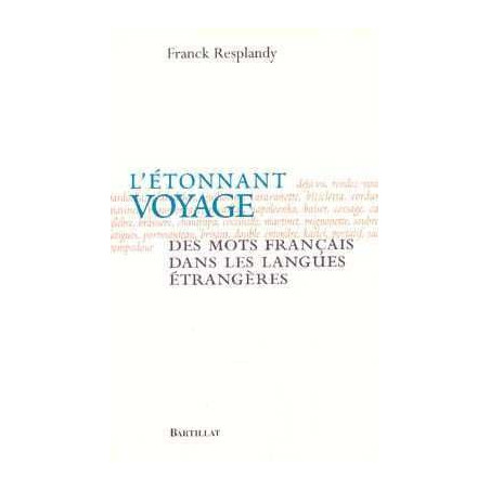 L´Etonnant Voyage des Mots Francais dans les Langues Etrangeres