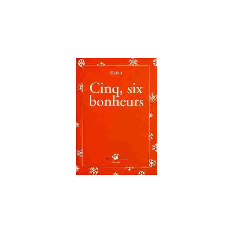 Cinq, Six Bonheurs