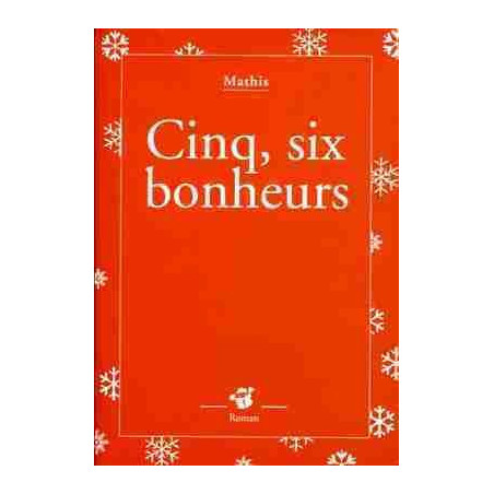 Cinq, Six Bonheurs