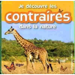 Je Decouvre les Contraires dans la Nature