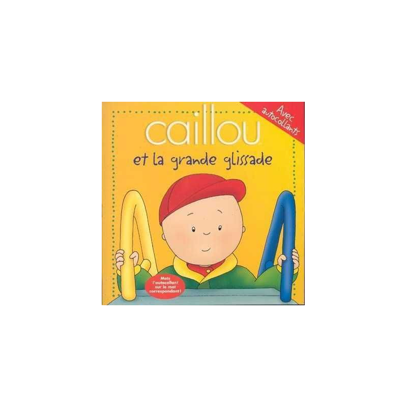 Caillou : et la Grande Glissade ( avec autocollants )