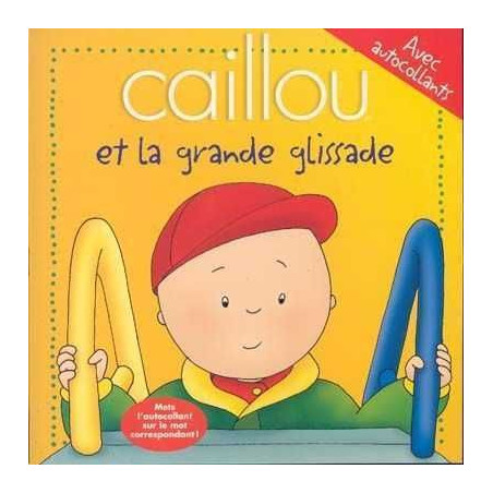 Caillou : et la Grande Glissade ( avec autocollants )