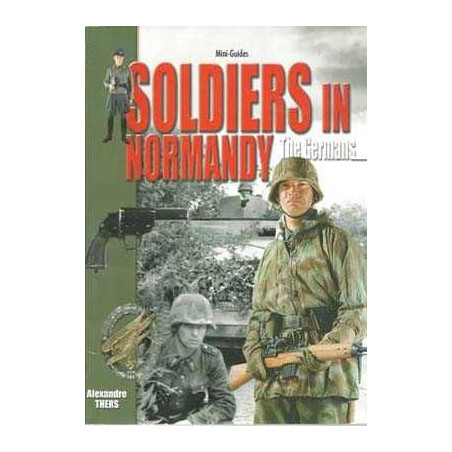 Soldiers In Normandy . The Germans Mini Guides