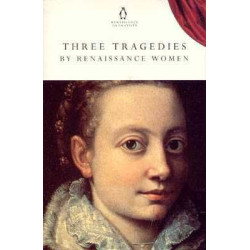 Three Tragedies by Renaussance Women