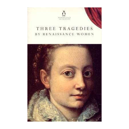 Three Tragedies by Renaussance Women