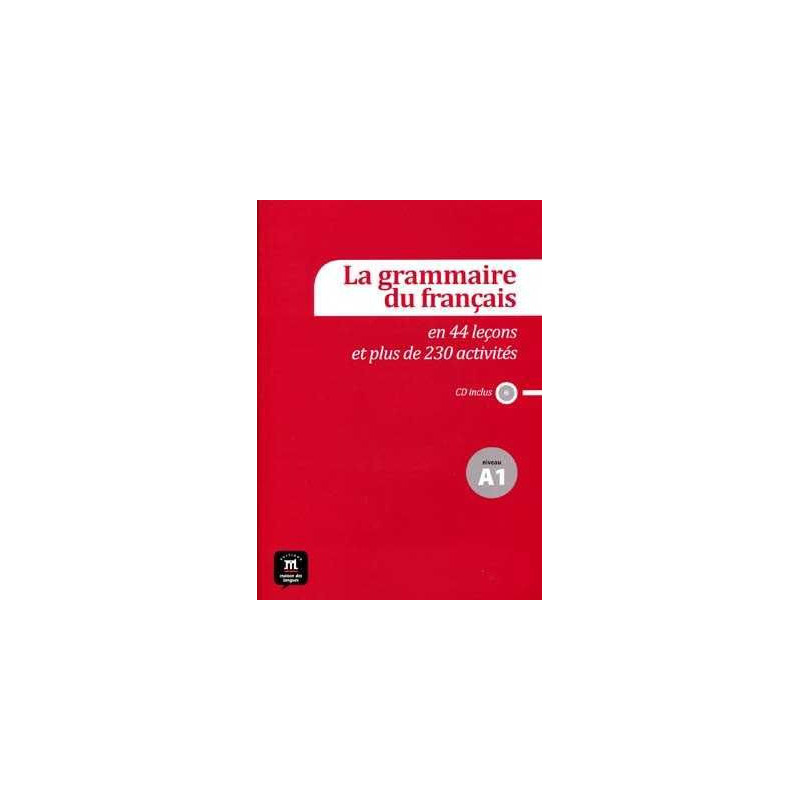 Grammaire du Francais A1 + Cd audio 44 Lecons 235 Activites