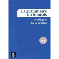 Grammaire du Francais B1 + cd audio 40 Lecons et 201 Activites