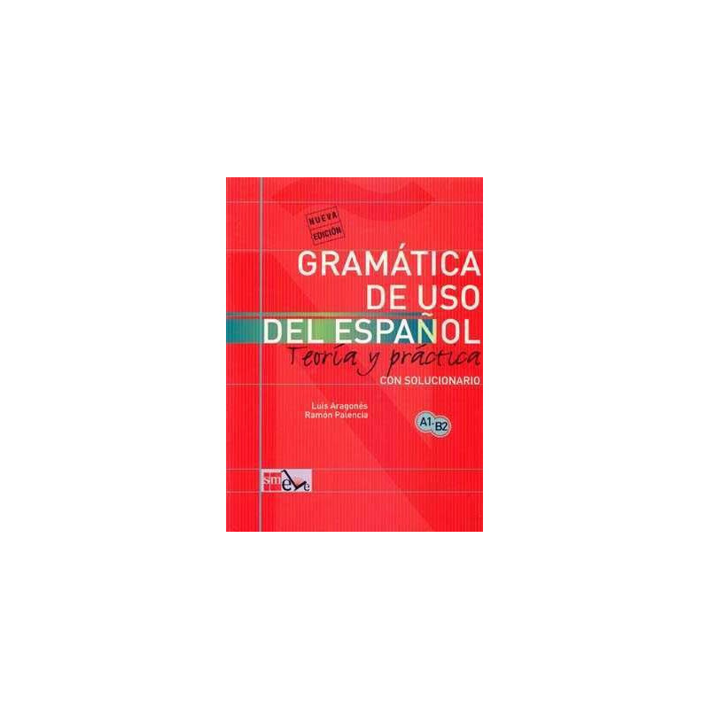 Gramatica de Uso Español Teoria y Practica A1 - B2 con soluciones