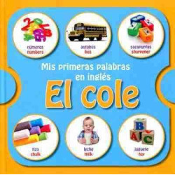 Mis Primeras Palabras en Ingles : El Cole (cartone)