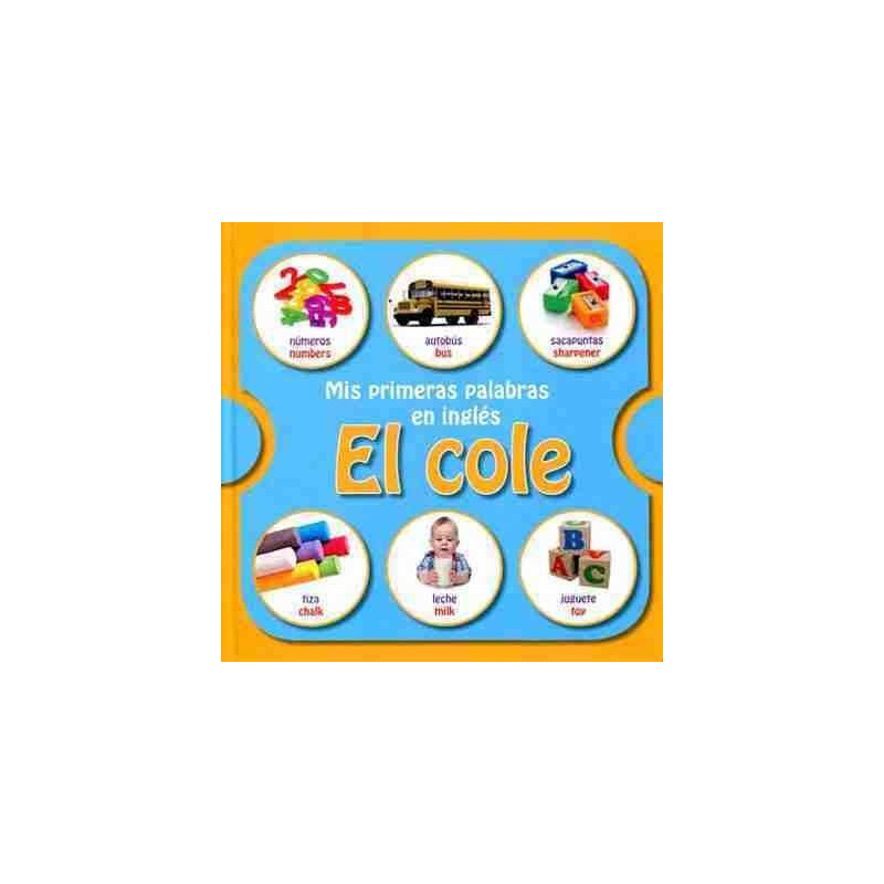 Mis Primeras Palabras en Ingles : El Cole (cartone)