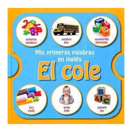 Mis Primeras Palabras en Ingles : El Cole (cartone)