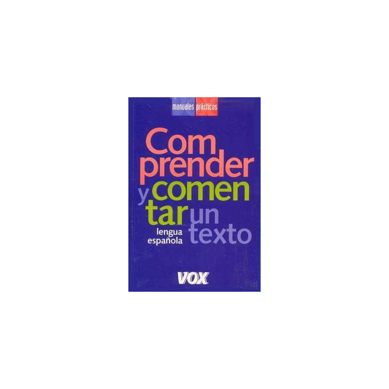 Manuales Practicos : Comprender y Comentar un Texto Lengua Española