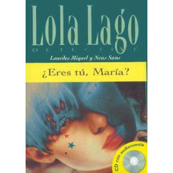 Lola Lago : Eres tu Maria ? + cd audio nivel 3