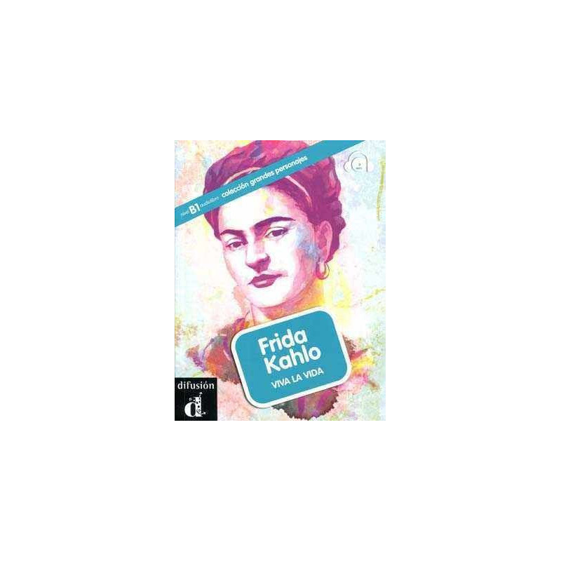 Grandes Personajes : Frida Kahlo Viva la Vida audio descargable BI )