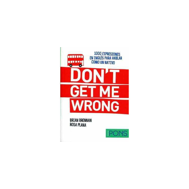 Don´T Get Me Wrong (1000 Locuciones en Inglés)