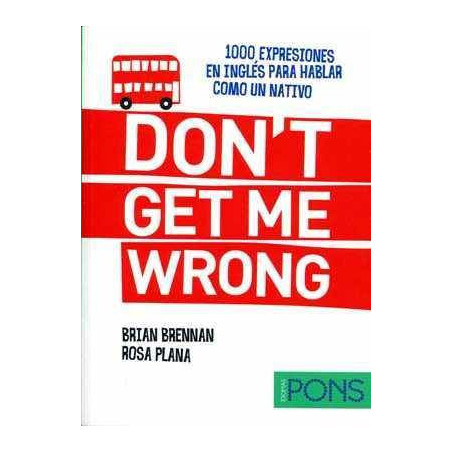 Don´T Get Me Wrong (1000 Locuciones en Inglés)