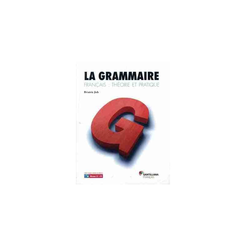 Grammaire Theorie et Pratique A1 + B1 + corriges