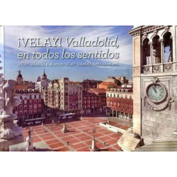 Velay ! Valladolid en todos los Sentidos