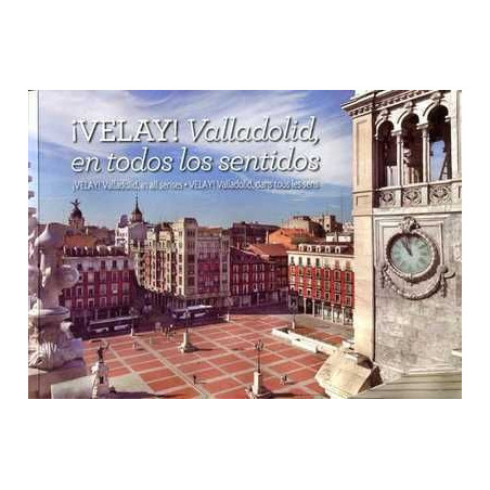 Velay ! Valladolid en todos los Sentidos