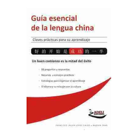 Guia Esencial de la Lengua China : claves practicas para su aprendizaje