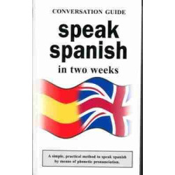 Speak Spanish in Two Weeks (Guia de Conversacion)