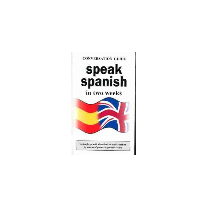 Speak Spanish in Two Weeks (Guia de Conversacion)