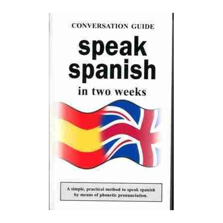 Speak Spanish in Two Weeks (Guia de Conversacion)