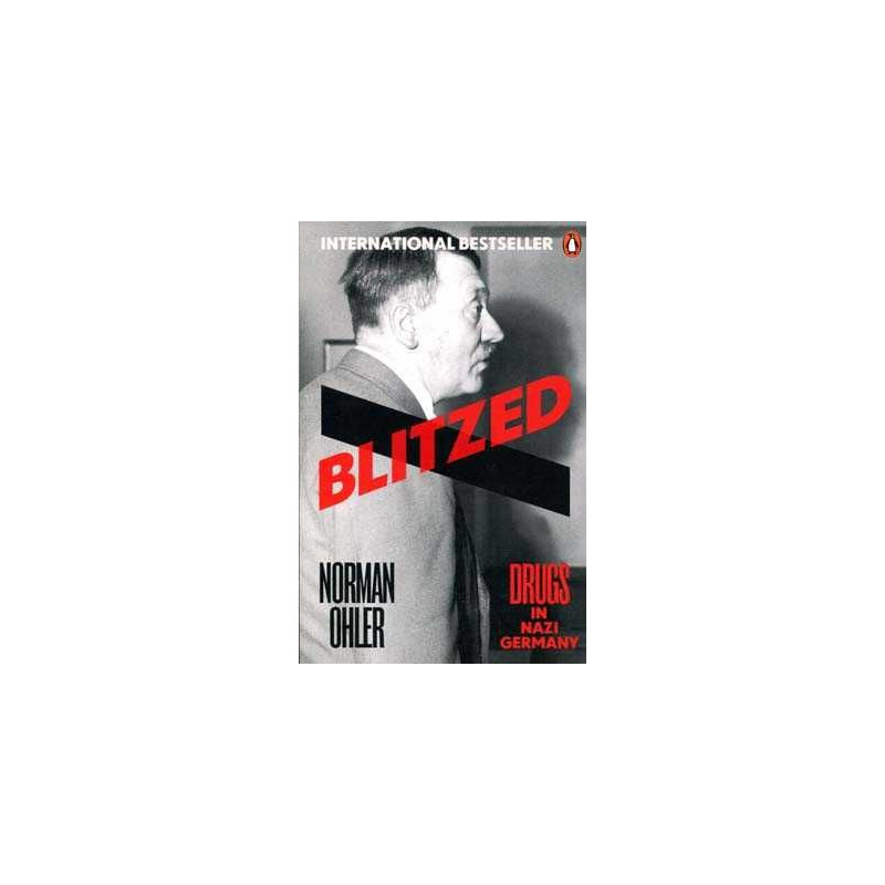 Blitzed . Drugs in Nazi Germany