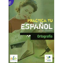 Practica tu Español : Ortografia A2-B1