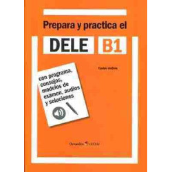 Prepara y practica el DELE B1 : con programa, consejos, modelos de examen, audios y soluciones